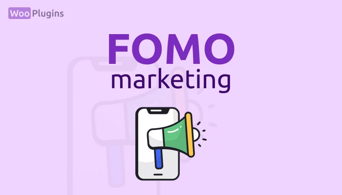 FOMO marketing | FOMO marketing examples | FOMO marketing strategy | WooPlugins