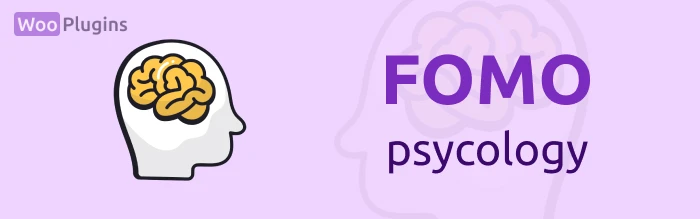 FOMO psycology | fear of missing out psycology | fear of missing out psychology examples | FOMO marketing | FOMO marketing examples | WooPlugins