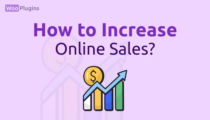 how to increase online sales | how to increase online sales fast | how to increase online sales small business | unique ways to increase sales | how to increase online sales quickly | woo pluigns