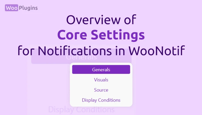 Overview of Core Settings for Notifications in WooNotif | WooNotif Settings | WooNotif | WooPlugins