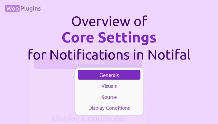 Overview of Core Settings for Notifications in Notifal | Notifal Settings | Notifal | WooPlugins