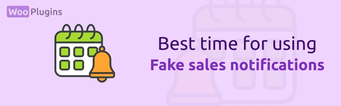 best time for using fake sales notifications