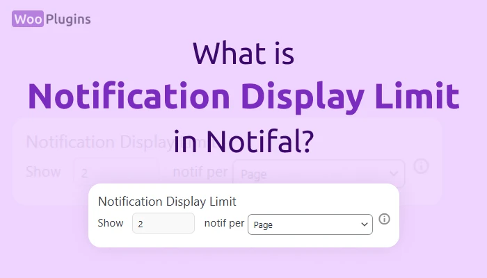 What is Notification Display Limit in Notifal? | Notification Display Limit Notifal | Notifal | Woo Plugins