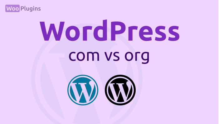 WordPress.com vs WordPress.org | Wordpress com and org | WooPlugins